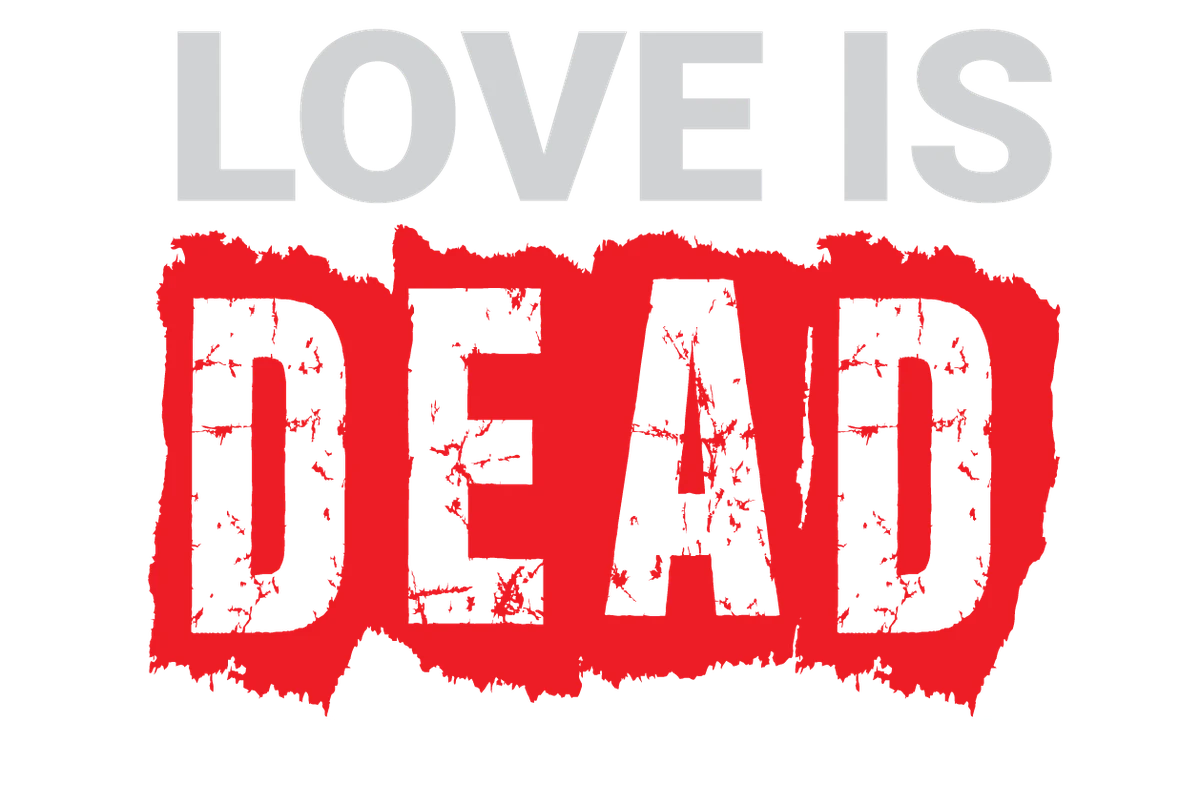 Love is dead